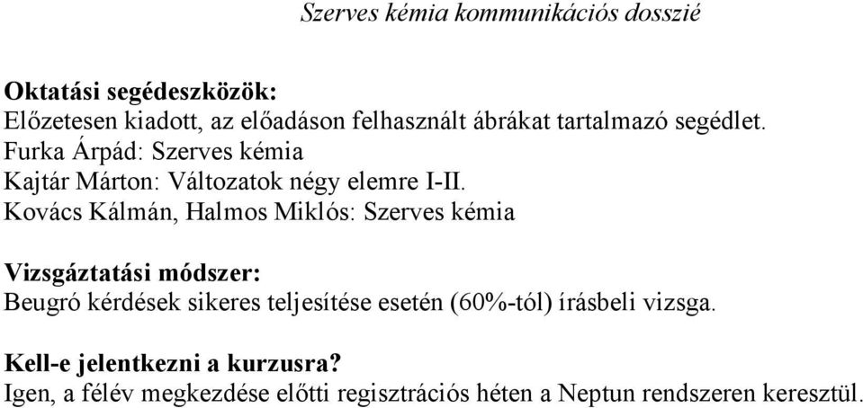 Kovács Kálmán, Halmos Miklós: Szerves kémia Vizsgáztatási módszer: Beugró kérdések sikeres teljesítése