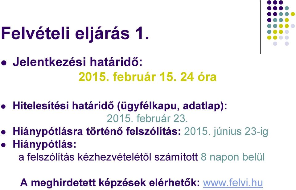 Hiánypótlásra történő felszólítás: 2015.