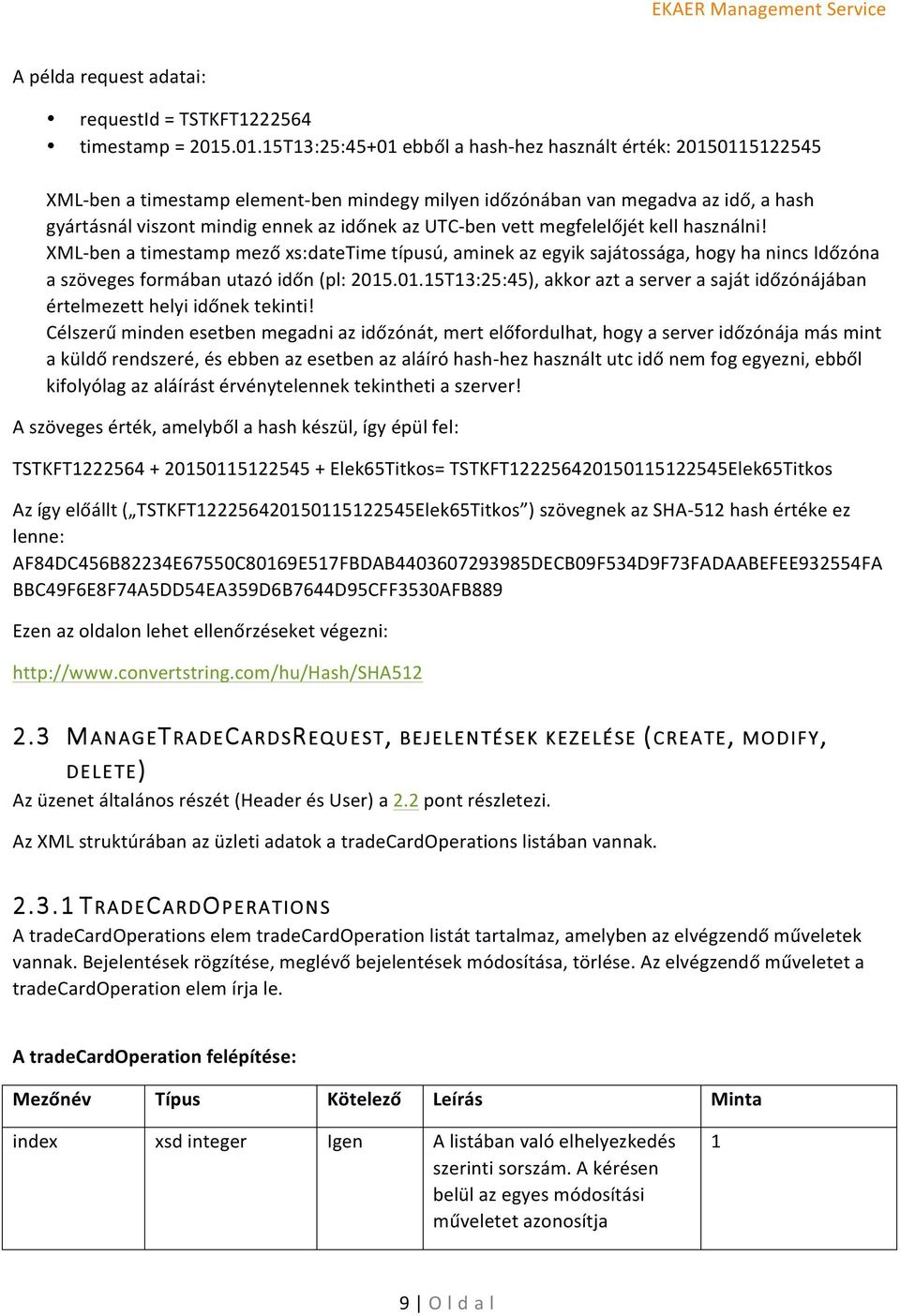 UTCben vett megfelelőjét kell használni! XMLben a timestamp mező xs:datetime típusú, aminek az egyik sajátossága, hogy ha nincs Időzóna a es formában utazó időn (pl: 2015