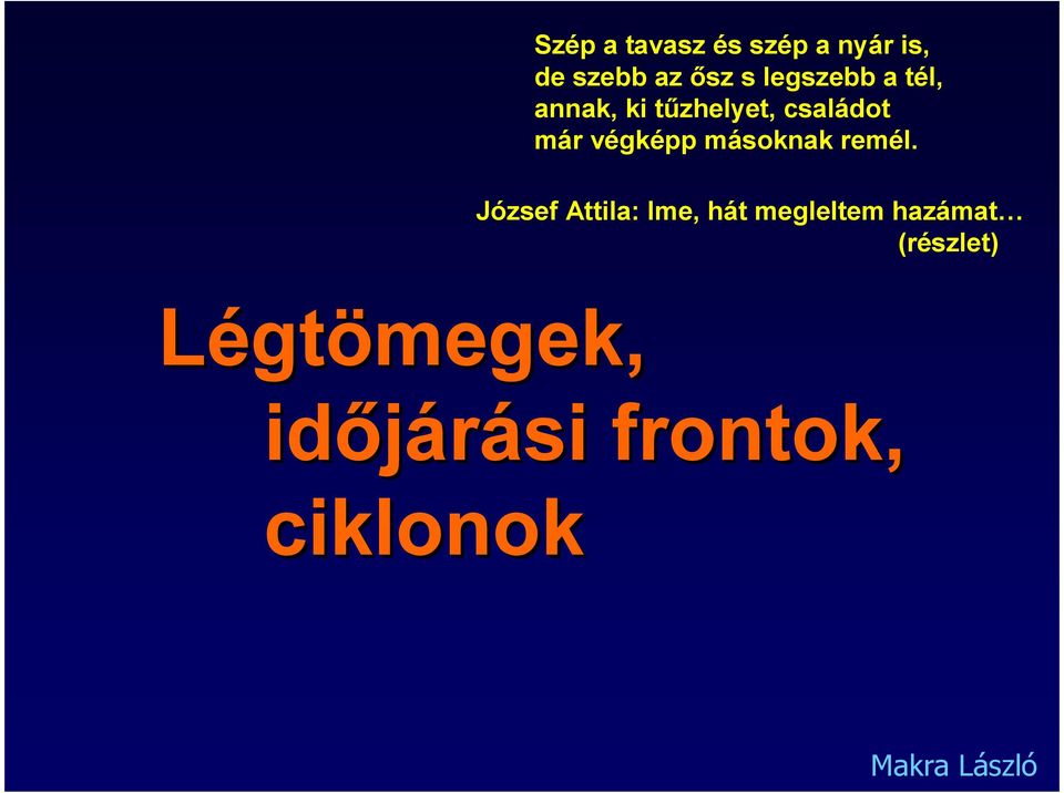 másoknak remél.