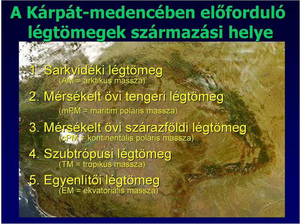 Mérsékelt övi tengeri légtömeg (mpm = maritim poláris massza) 3.