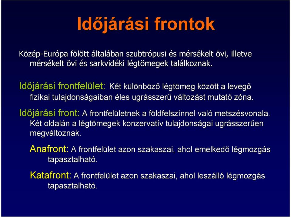 Idıjárási front: A frontfelületnek a földfelszínnel való metszésvonala.