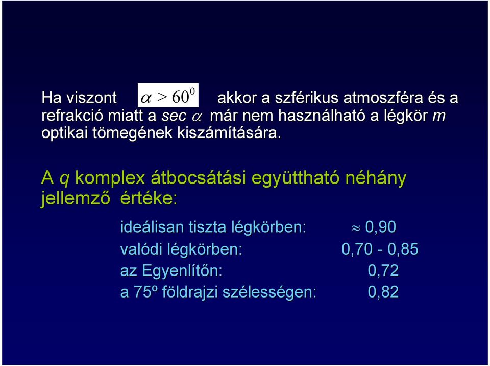 A q komplex átbocsátási si együtthat ttható néhány ny jellemzı értéke: ideálisan tiszta