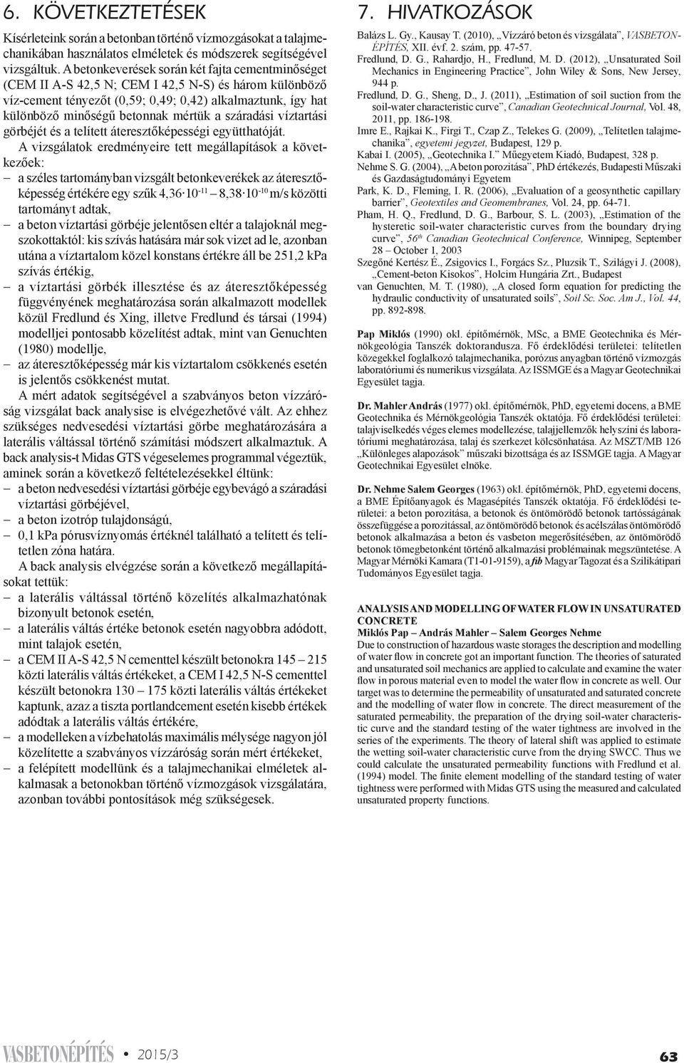 a száradási víztartási görbéjét és a telített áteresztőképességi együtthatóját.