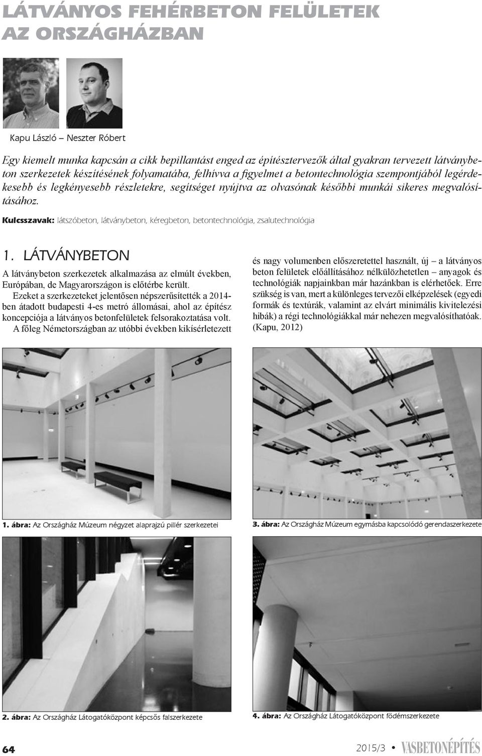 Kulcsszavak: látszóbeton, látványbeton, kéregbeton, betontechnológia, zsalutechnológia 1.