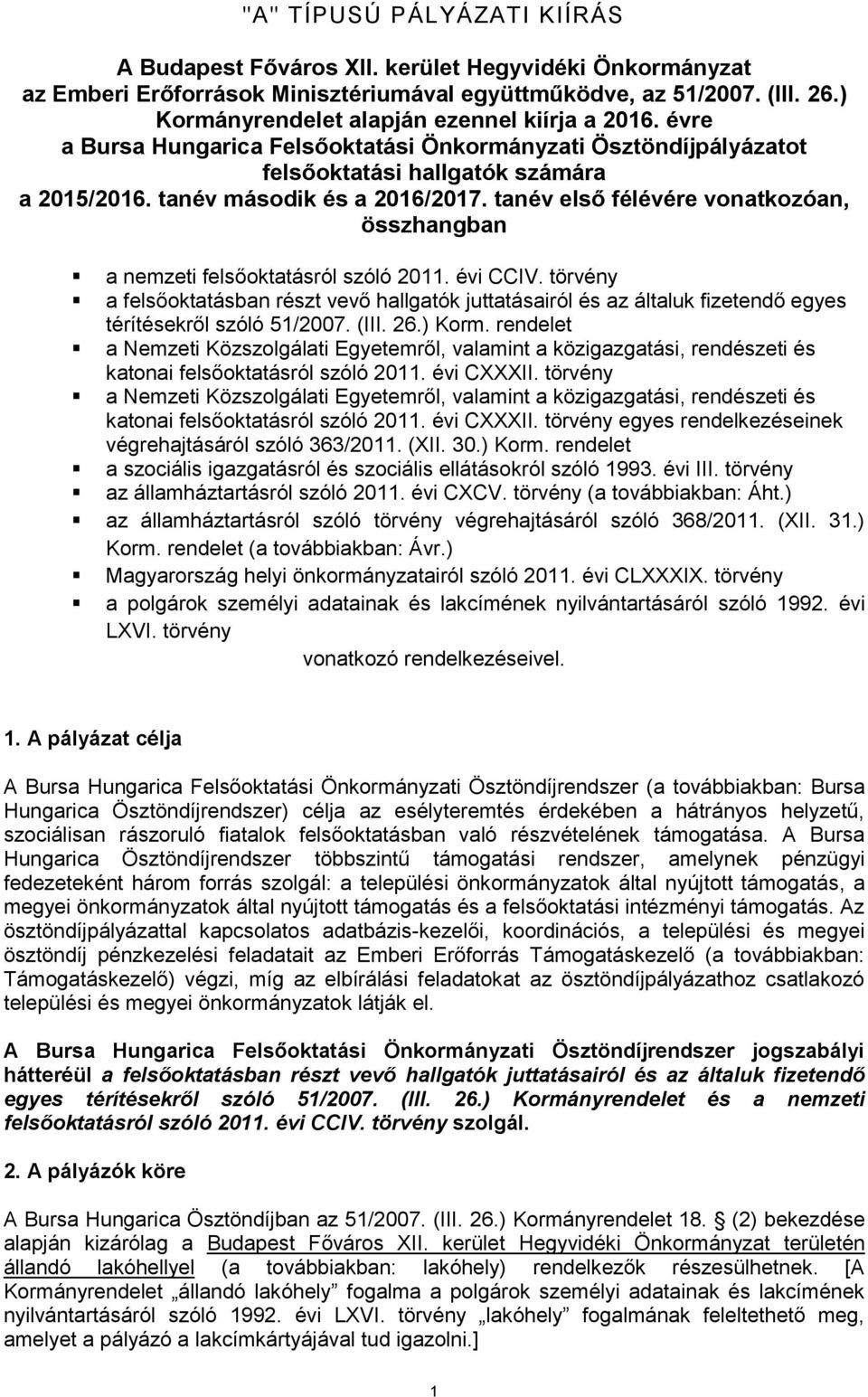 tanév első félévére vonatkozóan, összhangban a nemzeti felsőoktatásról szóló 2011. évi CCIV.