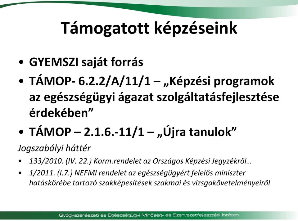 -11/1 Újra tanulok Jogszabályi háttér 133/2010. (IV. 22.) Korm.