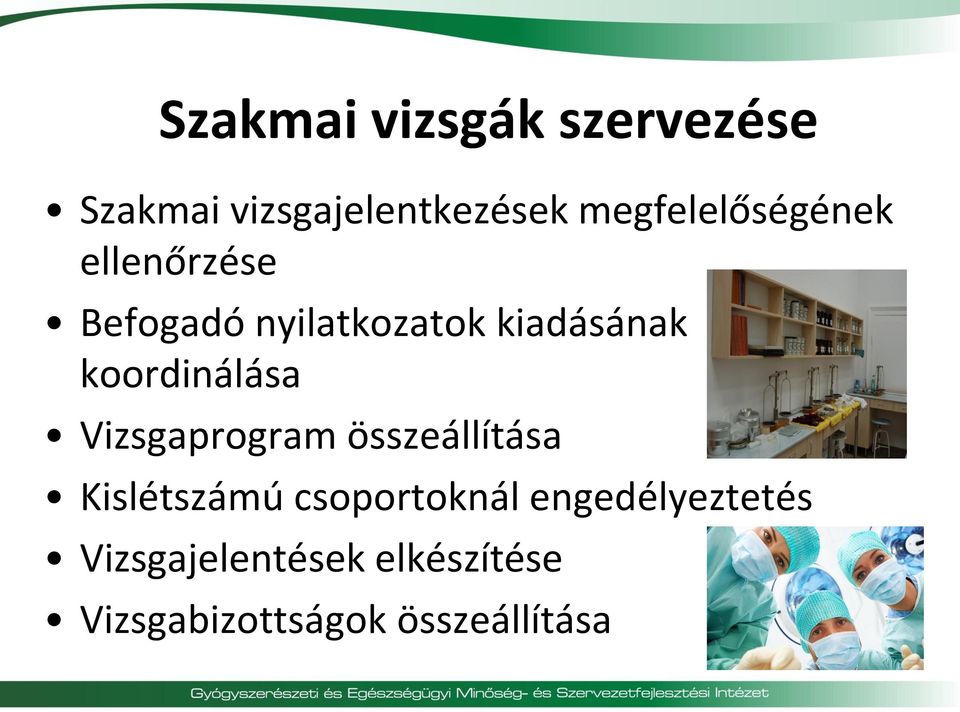 koordinálása Vizsgaprogram összeállítása Kislétszámú