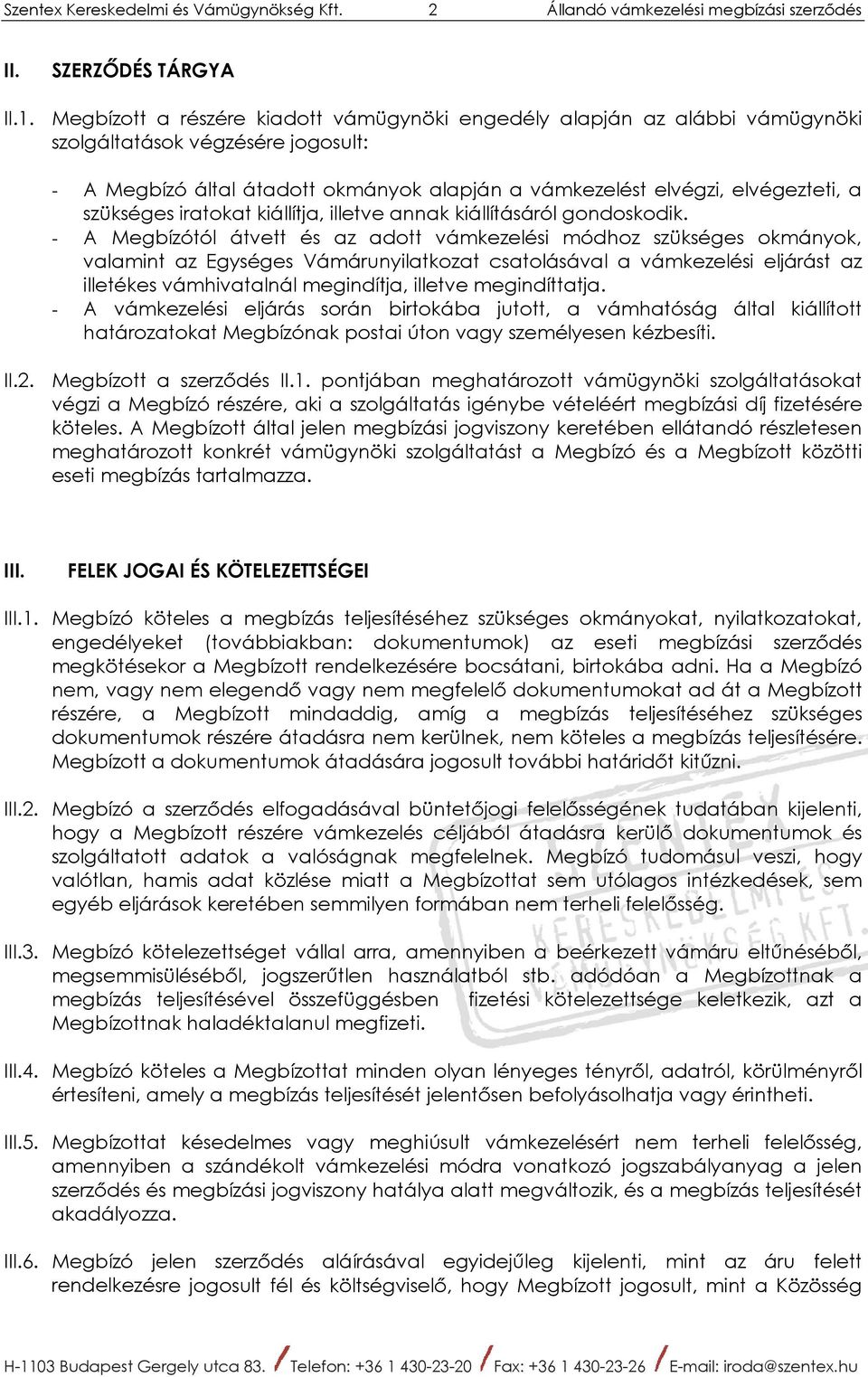 szükséges iratokat kiállítja, illetve annak kiállításáról gondoskodik.