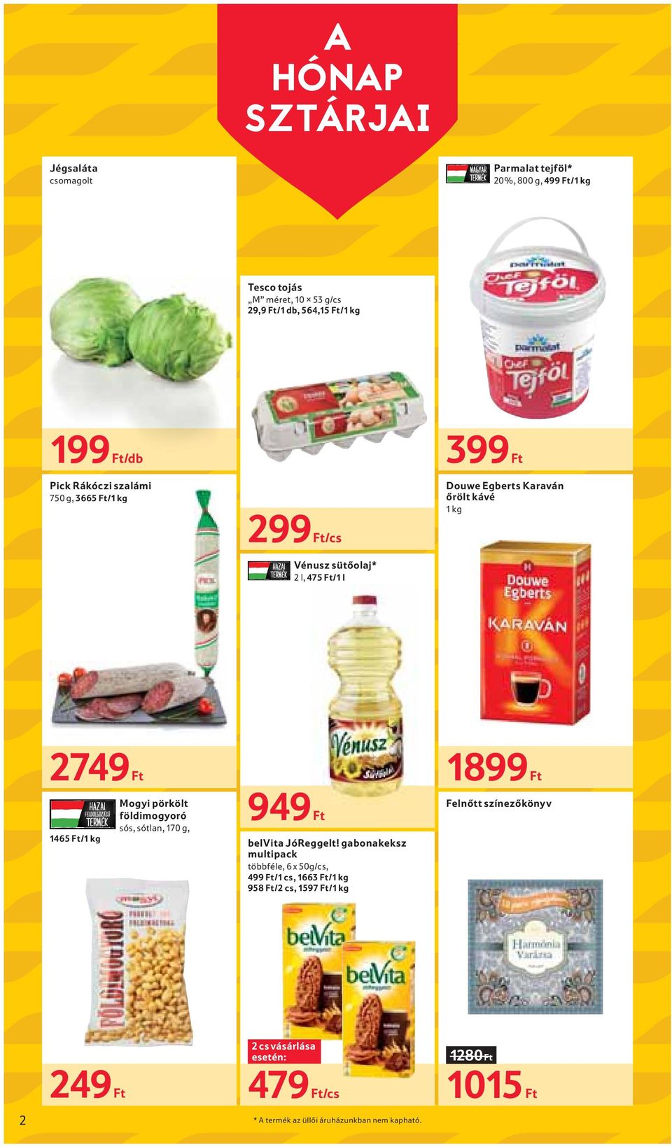Ft 1465 Ft/1 kg Mogyi pörkölt földimogyoró sós, sótlan, 170 g, 949 Ft belvita JóReggelt!