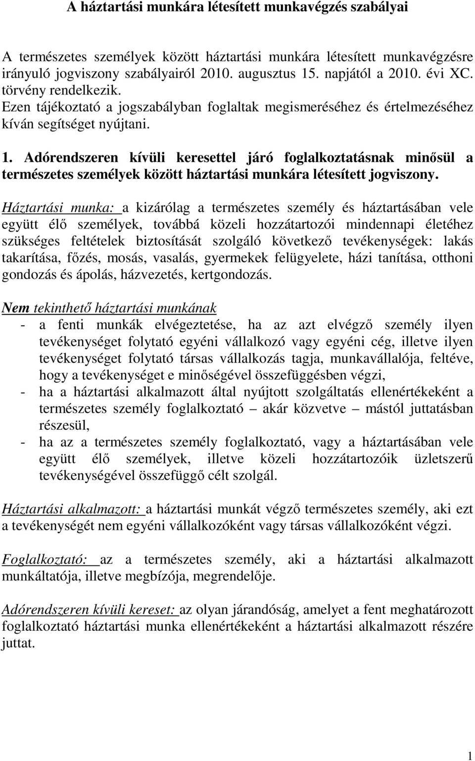 Adórendszeren kívüli keresettel járó foglalkoztatásnak minısül a természetes személyek között háztartási munkára létesített jogviszony.