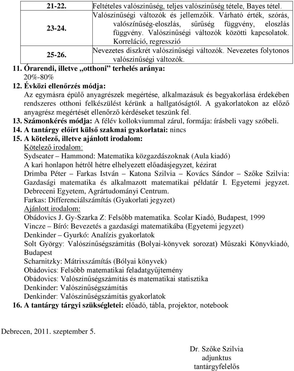 Órarendi, illetve otthoni terhelés aránya: 20%-80% 12.