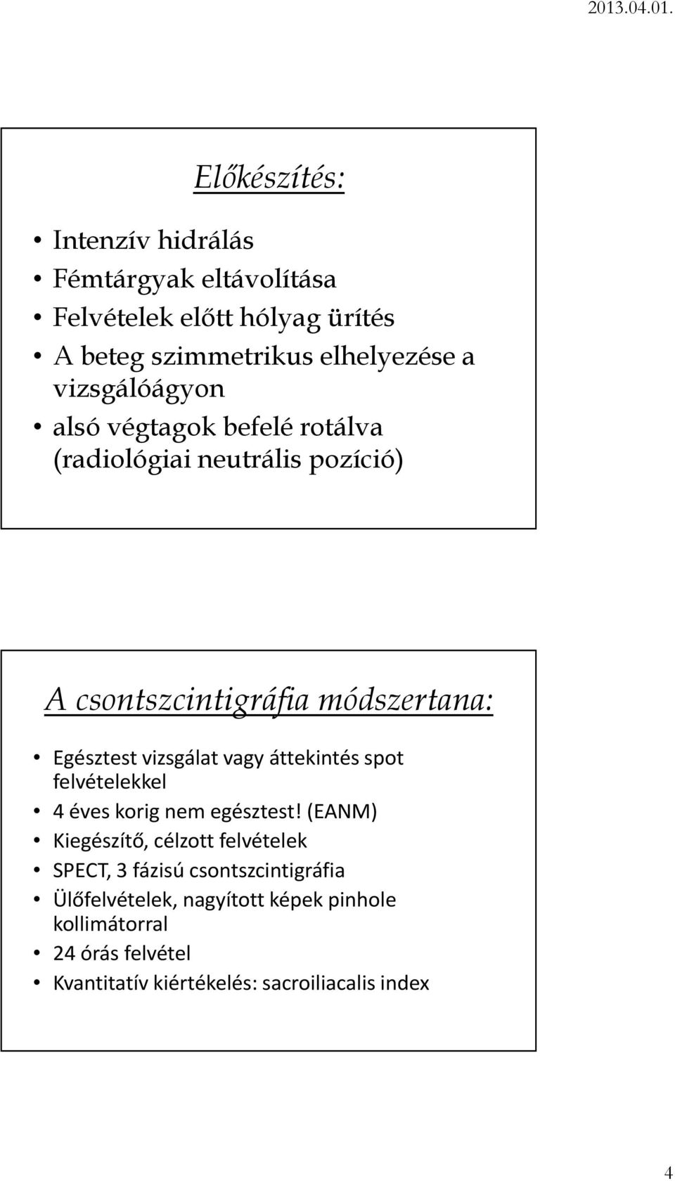 vizsgálat vagy áttekintés spot felvételekkel 4 éves korig nem egésztest!