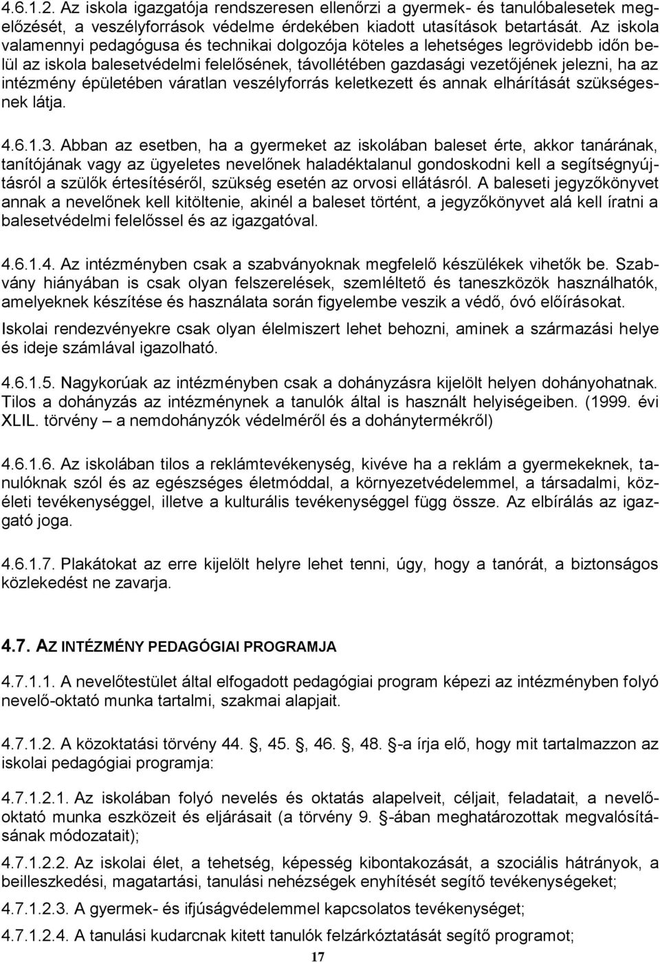 épületében váratlan veszélyforrás keletkezett és annak elhárítását szükségesnek látja. 4.6.1.3.
