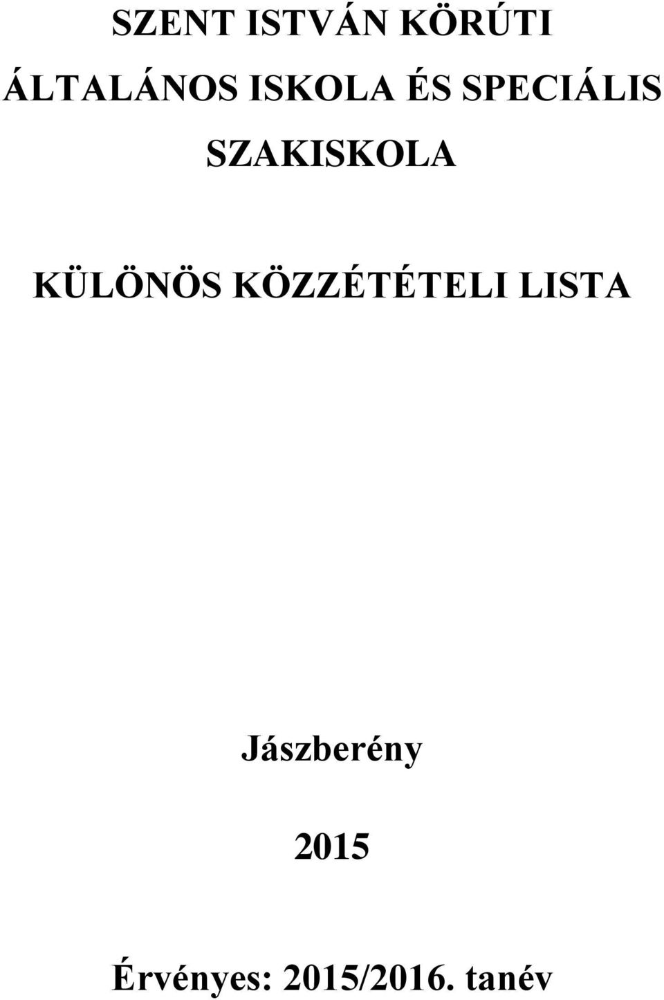 KÜLÖNÖS KÖZZÉTÉTELI LISTA