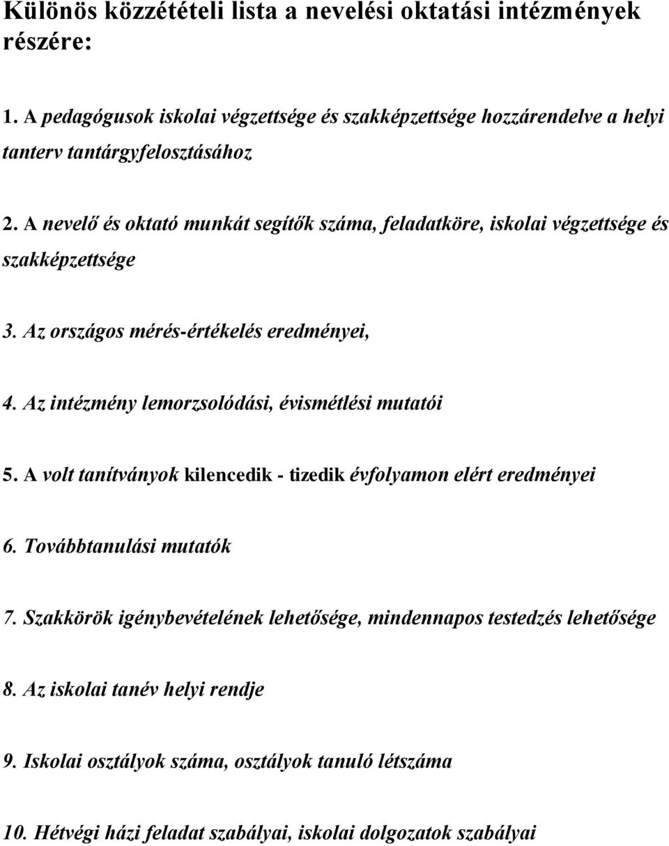 A nevelő és oktató munkát segítők száma, feladatköre, iskolai végzettsége és szakképzettsége 3. Az országos mérés-értékelés eredményei, 4.