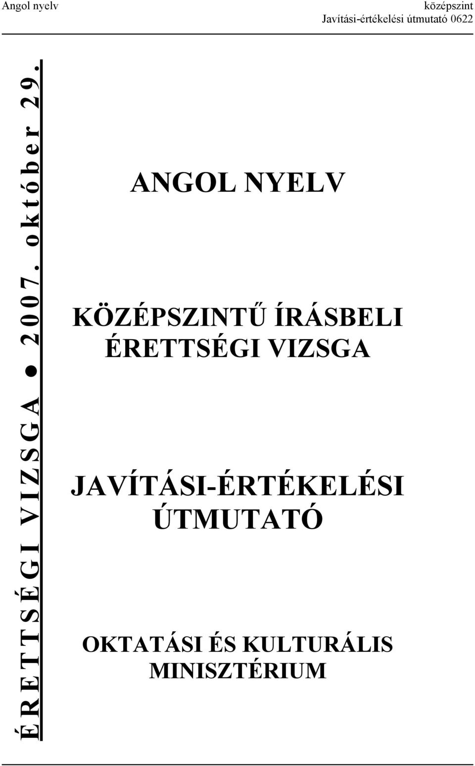 ANGOL NYELV KÖZÉPSZINTŰ ÍRÁSBELI ÉRETTSÉGI