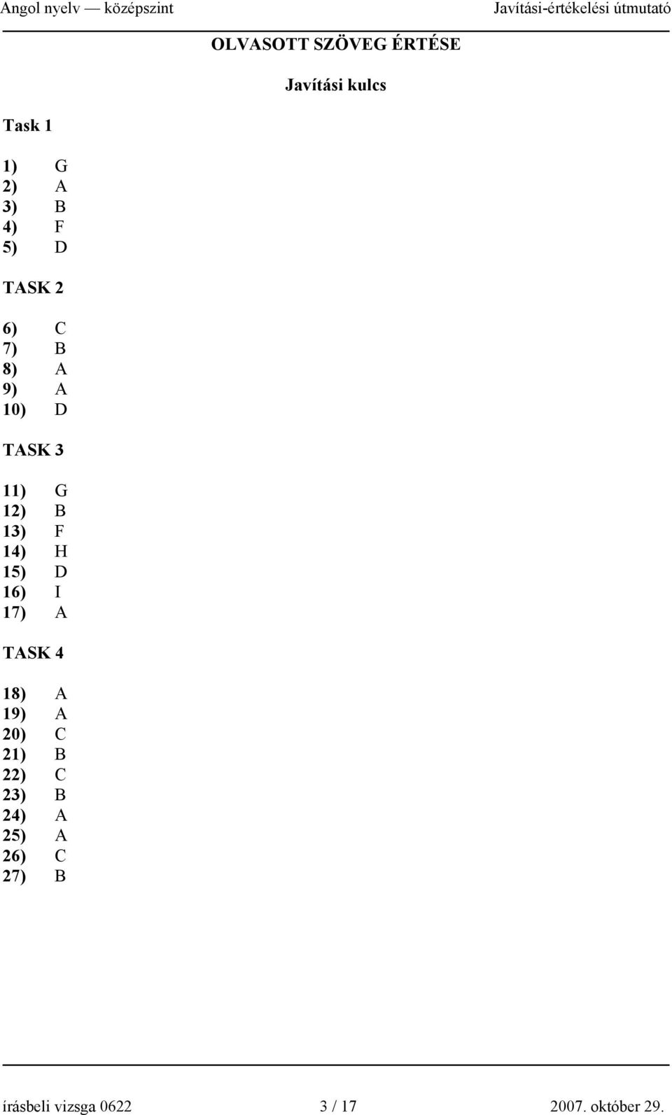 14) H 15) D 16) I 17) A TASK 4 18) A 19) A 20) C 21) B 22) C 23)