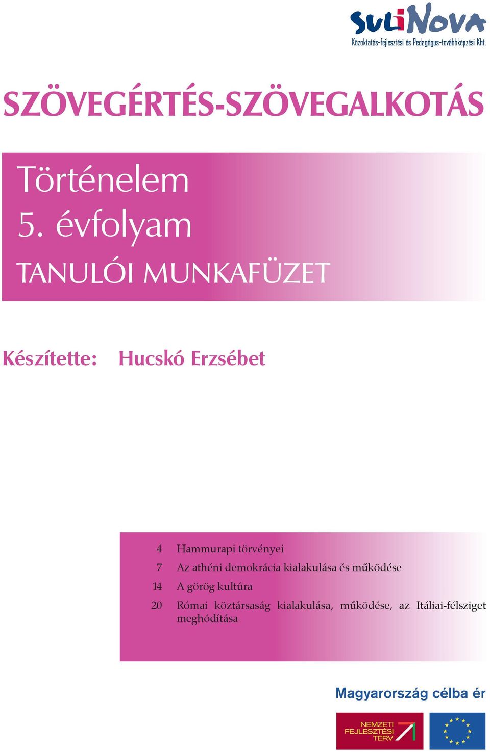 Hammurapi törvényei 7 Az athéni demokrácia kialakulása és
