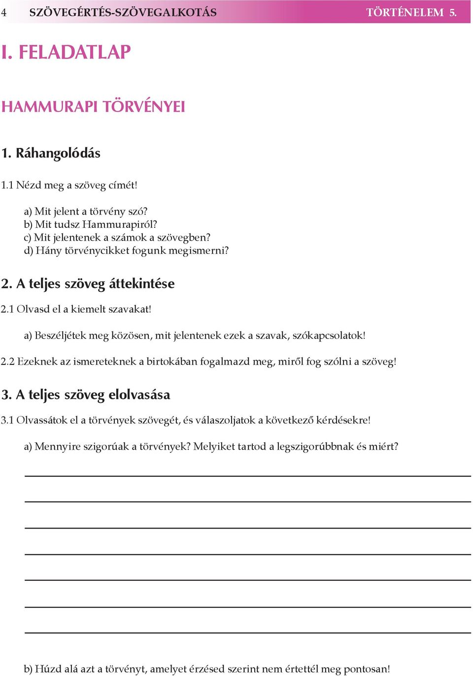 a) Beszéljétek meg közösen, mit jelentenek ezek a szavak, szókapcsolatok! 2.2 Ezeknek az ismereteknek a birtokában fogalmazd meg, miről fog szólni a szöveg! 3.