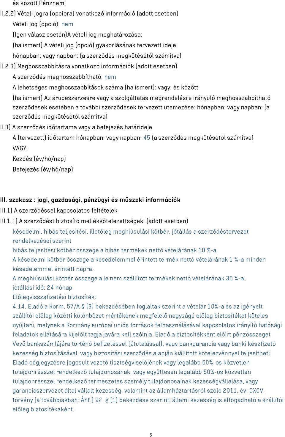 hónapban: vagy napban: (a szerződés megkötésétől számítva) II.2.
