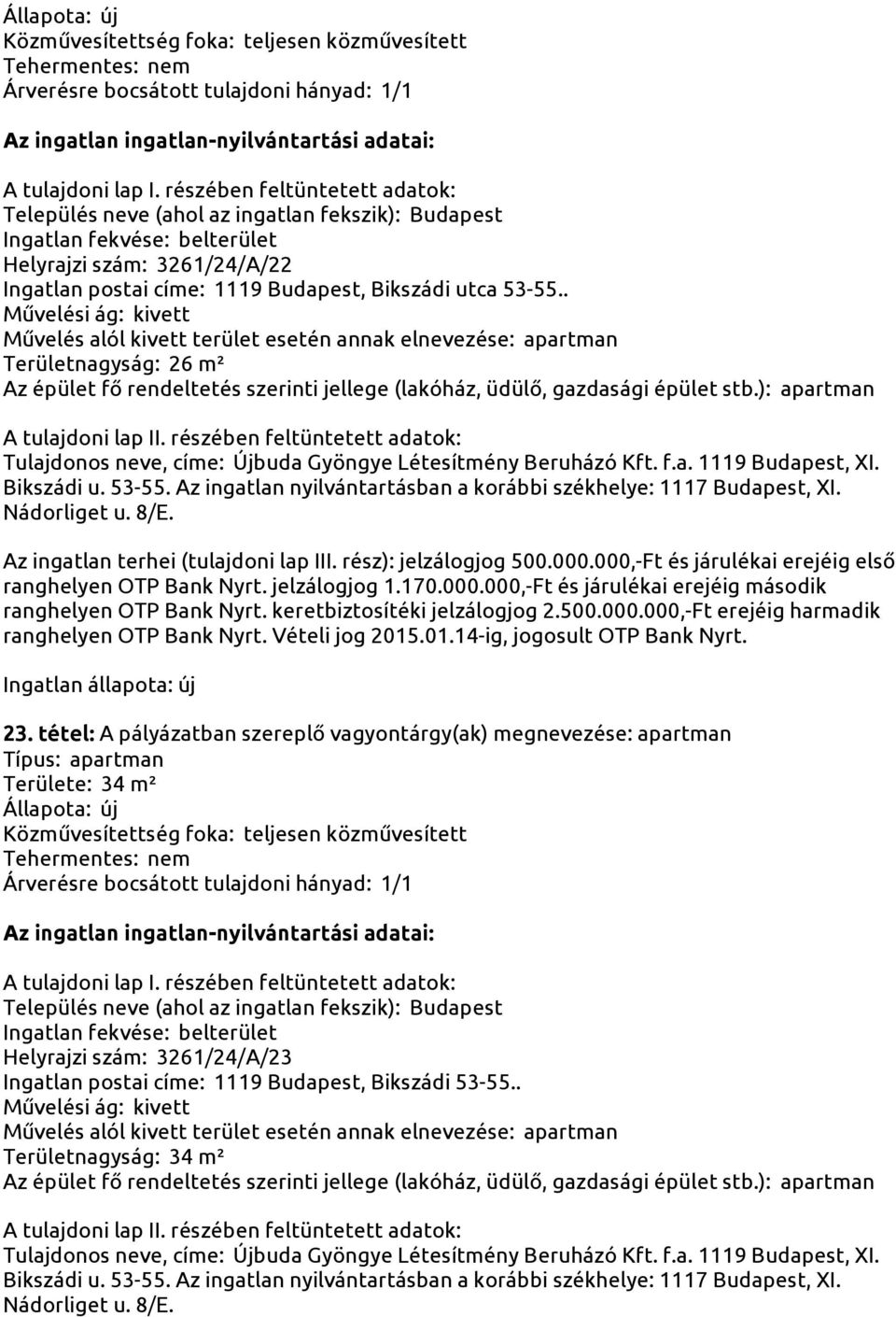 apartman Területe: 34 m² Helyrajzi szám: 3261/24/A/23