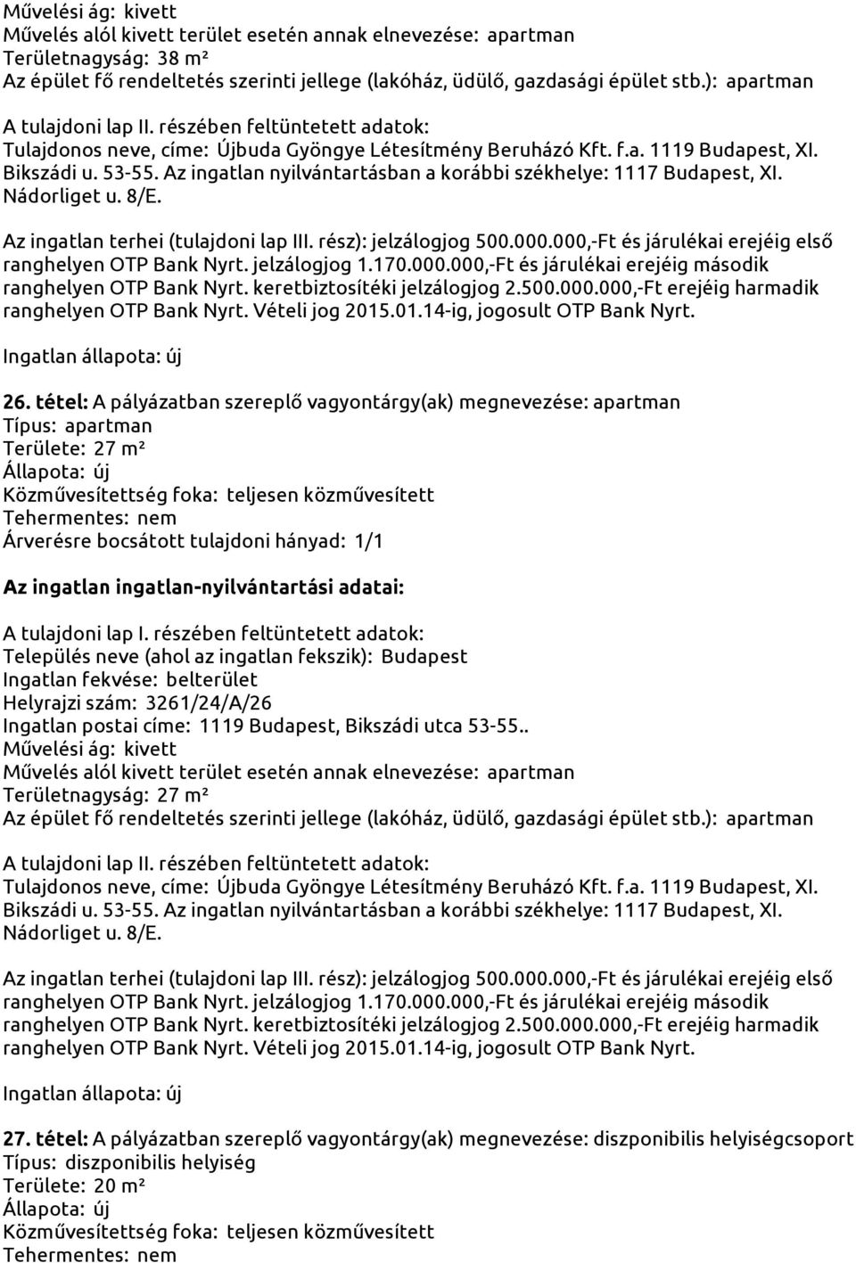 Területe: 27 m² Helyrajzi szám: 3261/24/A/26 Területnagyság: 27 m² 27.