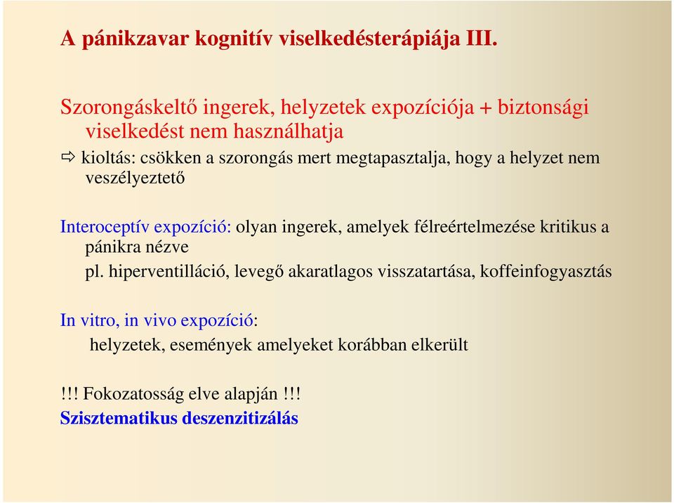 megtapasztalja, hogy a helyzet nem veszélyeztető Interoceptív expozíció: olyan ingerek, amelyek félreértelmezése kritikus a