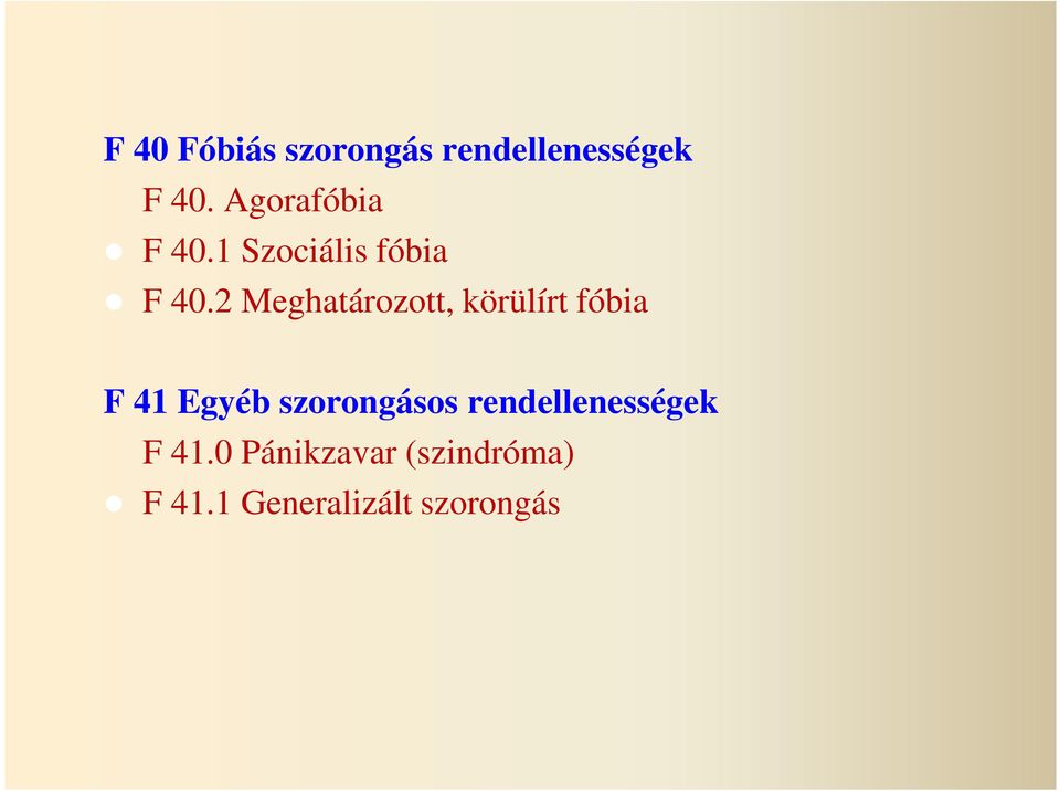 2 Meghatározott, körülírt fóbia F 41 Egyéb