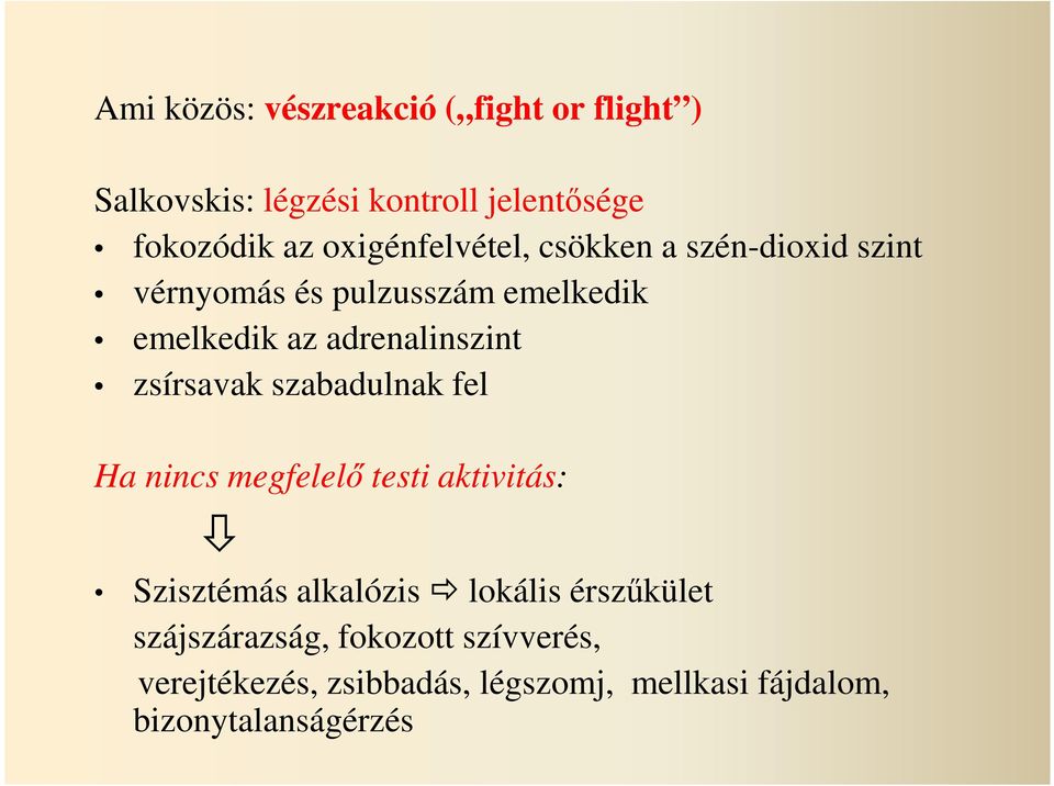 adrenalinszint zsírsavak szabadulnak fel Ha nincs megfelelő testi aktivitás: Szisztémás alkalózis