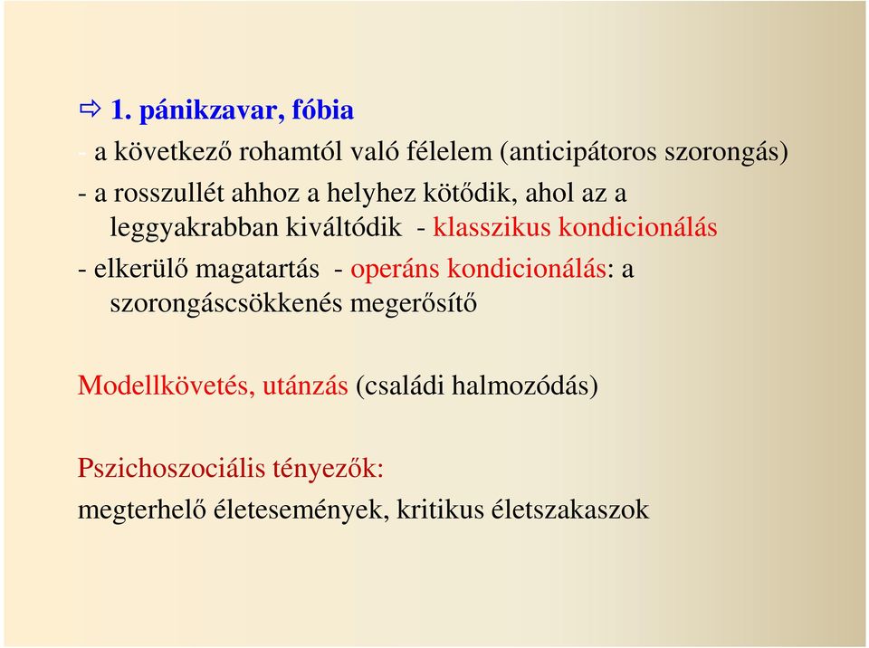 kondicionálás - elkerülő magatartás - operáns kondicionálás: a szorongáscsökkenés megerősítő