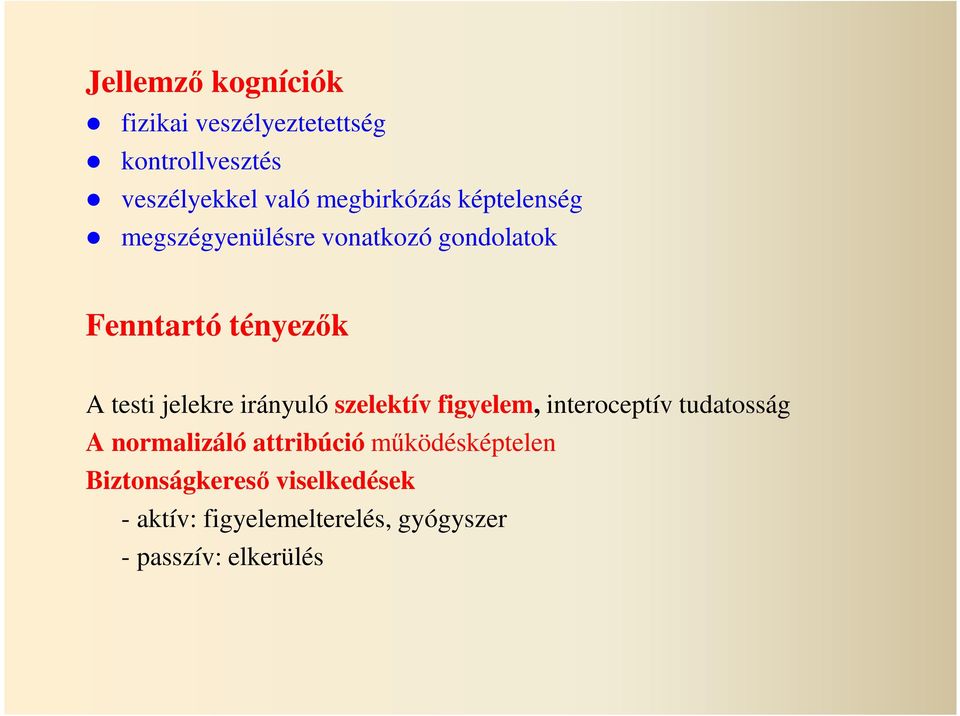 jelekre irányuló szelektív figyelem, interoceptív tudatosság A normalizáló attribúció