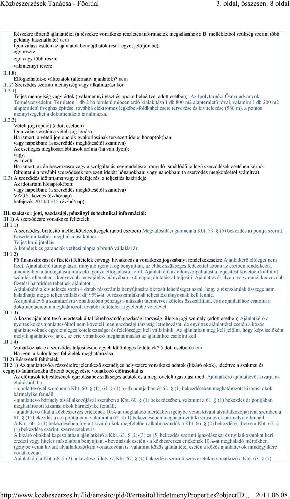 8) Elfogadhatók-e változatok (alternatív ajánlatok)? nem II. 2)