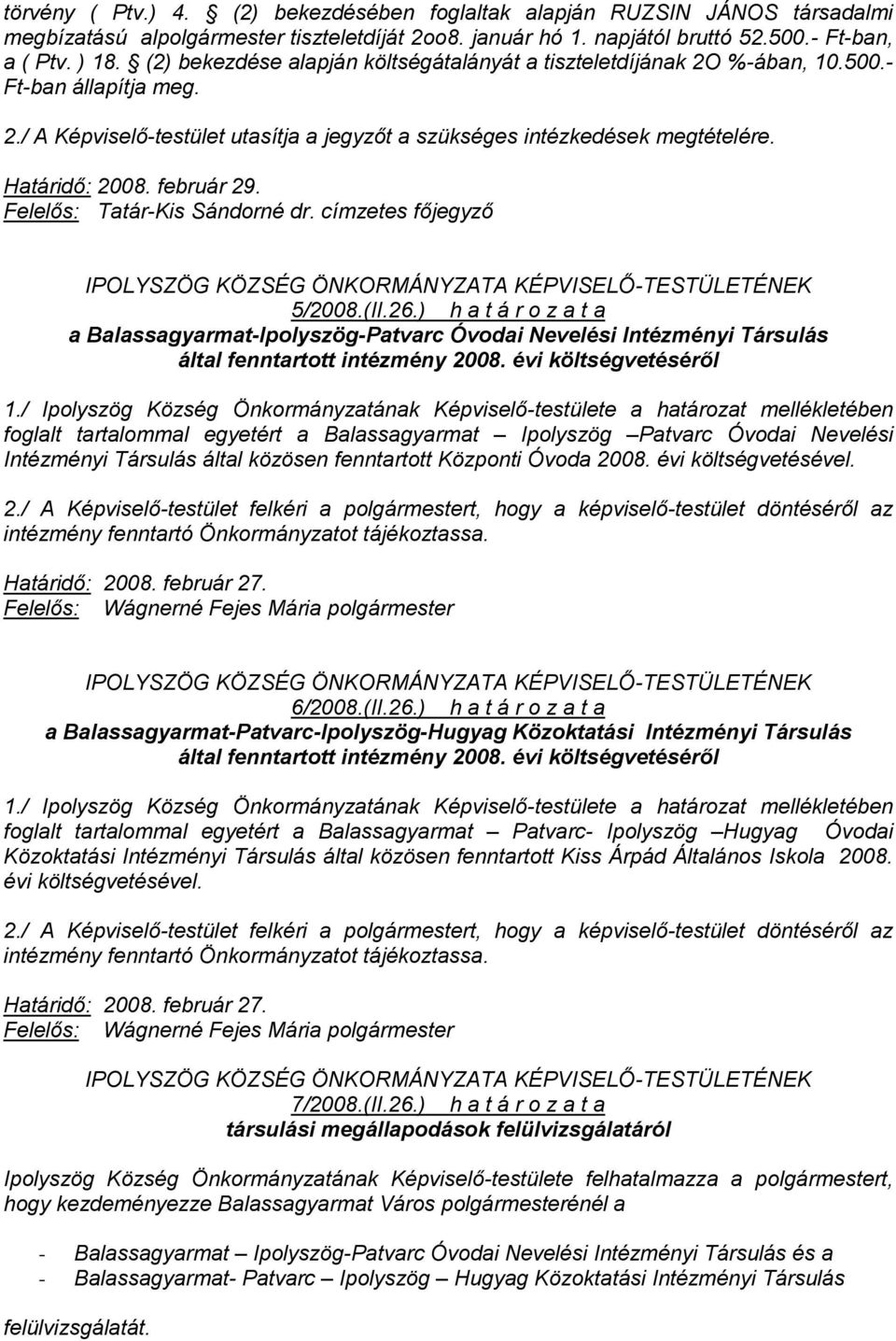 február 29. Felelős: Tatár-Kis Sándorné dr. címzetes főjegyző 5/2008.(II.26.