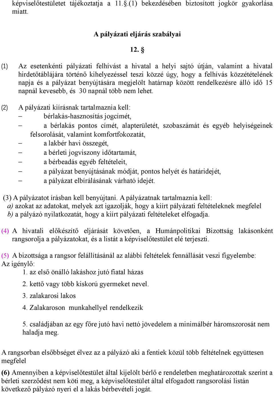 benyújtására megjelölt határnap között rendelkezésre álló idő 15 napnál kevesebb, és 30 napnál több nem lehet.