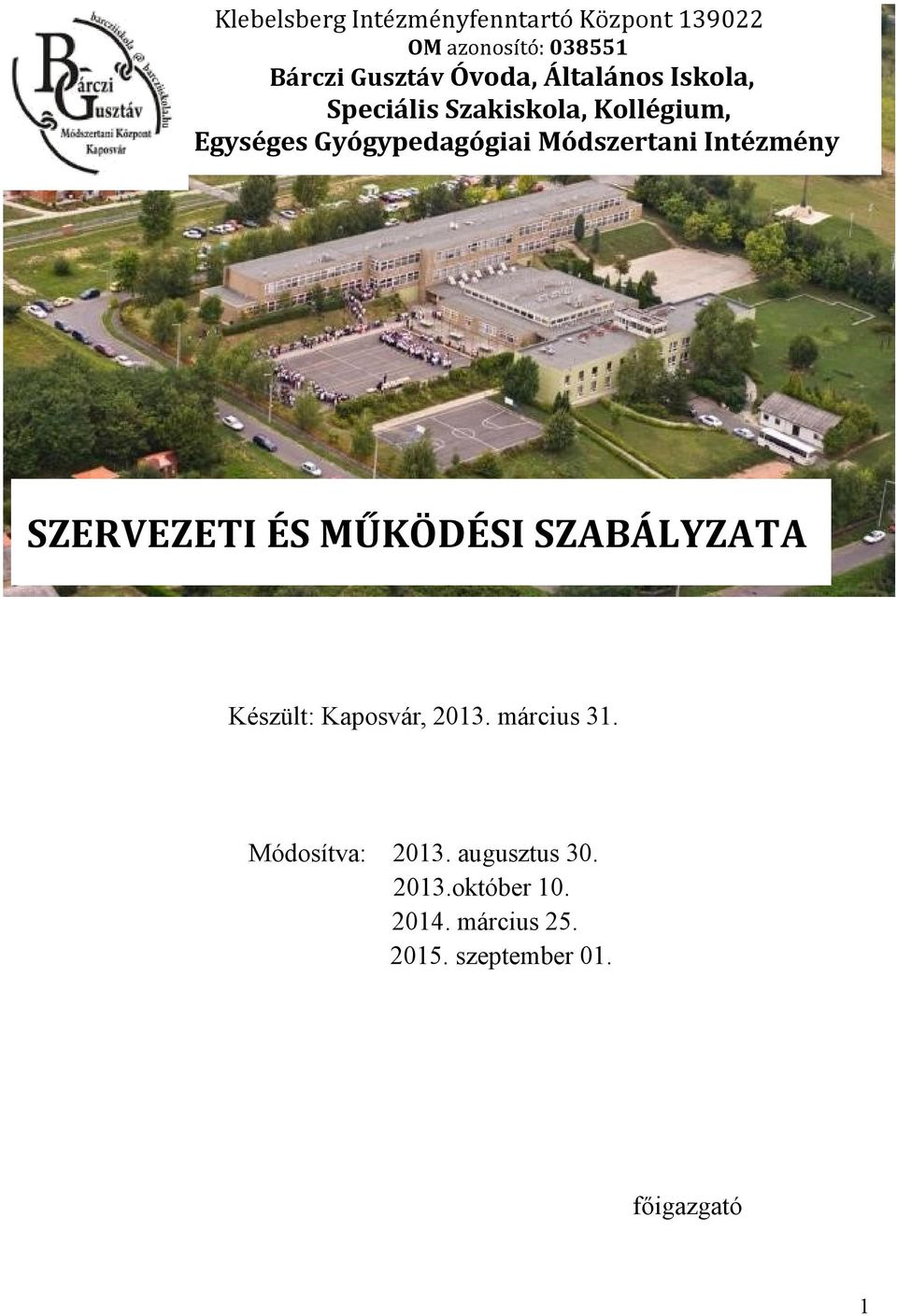 Intézmény SZERVEZETI ÉS MŰKÖDÉSI SZABÁLYZATA Készült: Kaposvár, 2013. március 31.