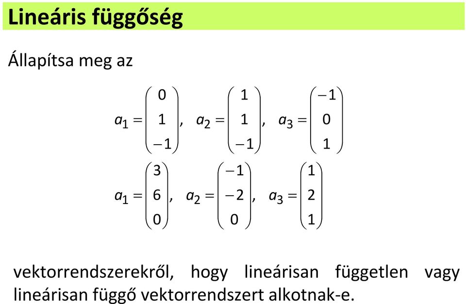 hogy lineárisan független vagy