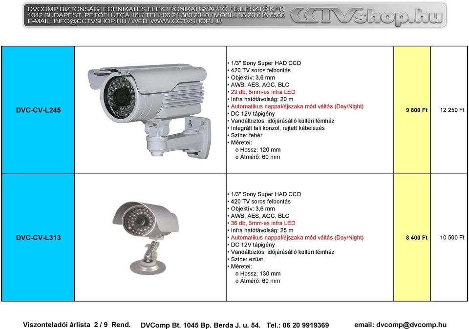 5mm-es infra LED Infra hatótávolság: 25 m Színe: ezüst o Hossz: 130 mm o Átmérő: 60 mm 8 400 Ft 10 500 Ft