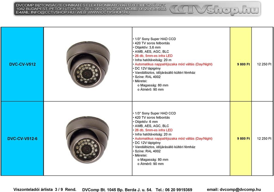 LED Infra hatótávolság: 20 m Színe: RAL 4002 o Magasság: 80 mm o Átmérő: 90 mm 9 800 Ft 12 250 Ft