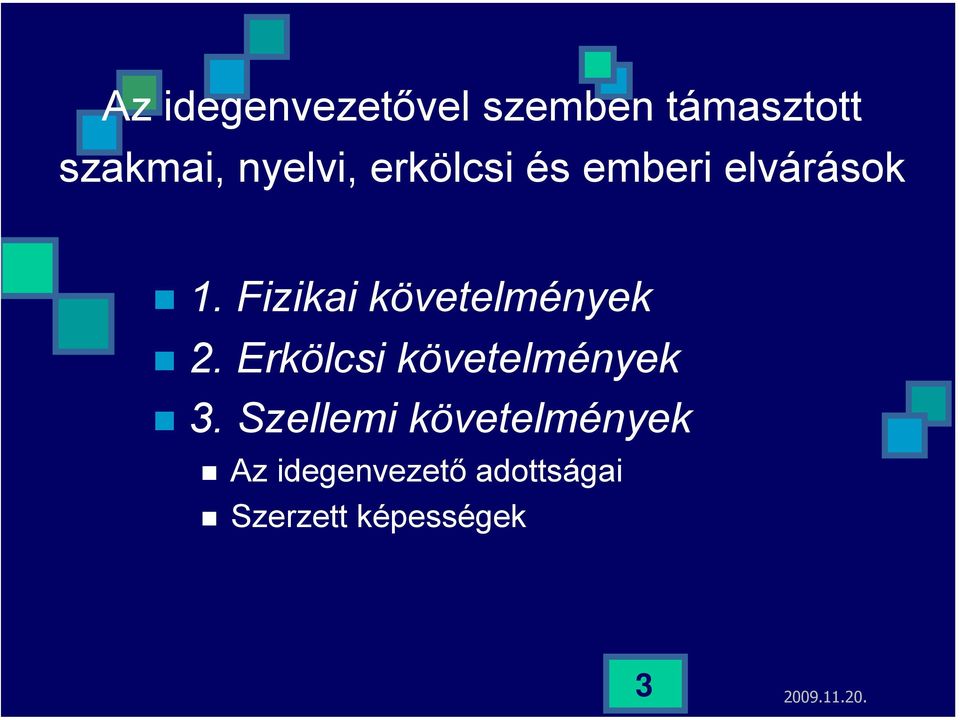 Fizikai követelmények 2. Erkölcsi követelmények 3.