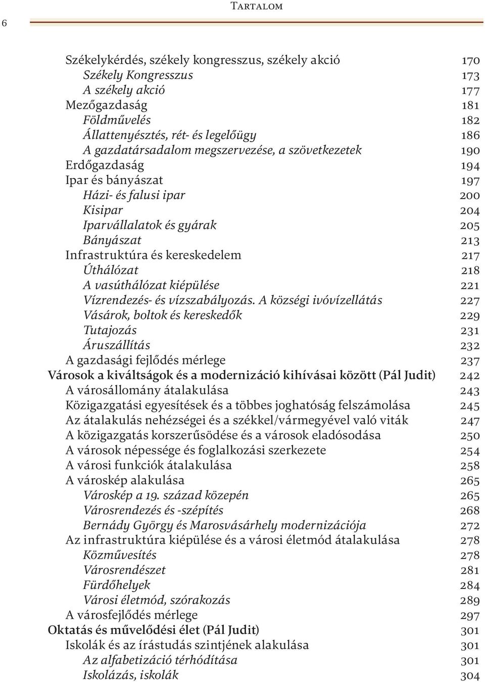 218 A vasúthálózat kiépülése 221 Vízrendezés- és vízszabályozás.