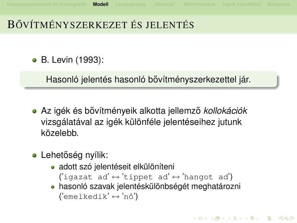 Az igék és bővítményeik alkotta jellemző kollokációk vizsgálatával az igék különféle