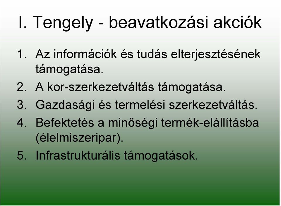 A kor-szerkezetváltás támogatása. 3.