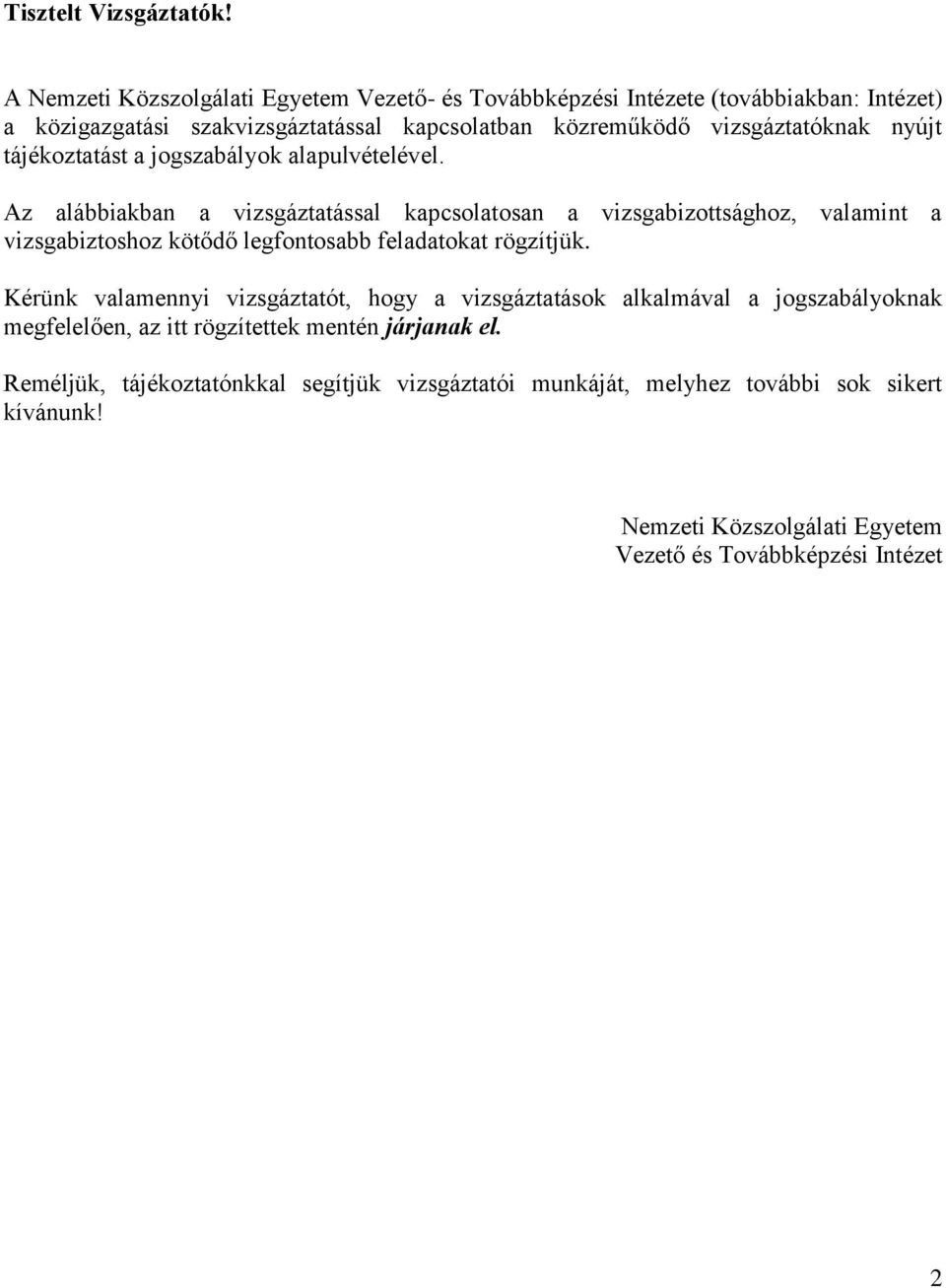 nyújt tájékoztatást a jogszabályok alapulvételével.