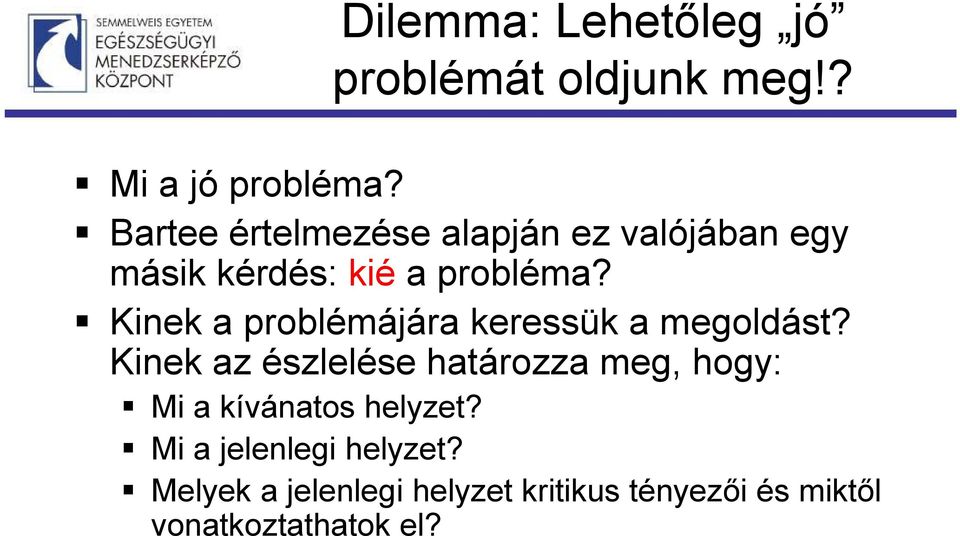 Kinek a problémájára keressük a megoldást?