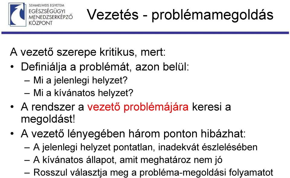 A rendszer a vezető problémájára keresi a megoldást!