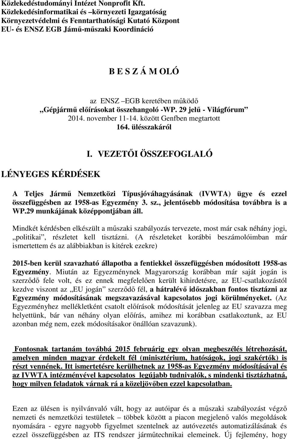 előírásokat összehangoló -WP. 29 jelű - Világfórum 2014. november 11-14. között Genfben megtartott 164. ülésszakáról LÉNYEGES KÉRDÉSEK I.