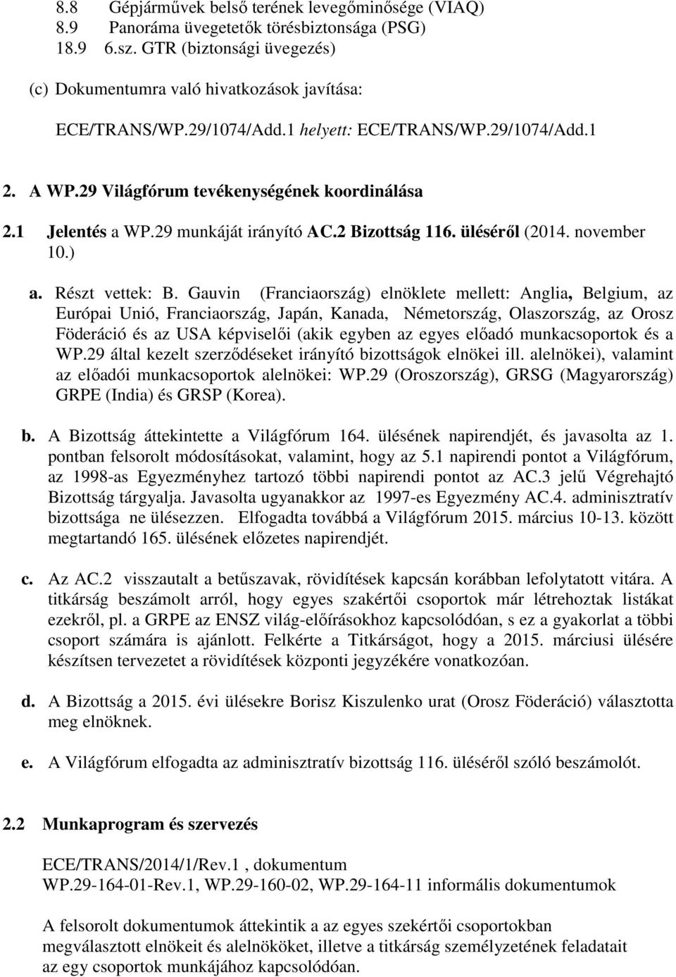 Részt vettek: B.