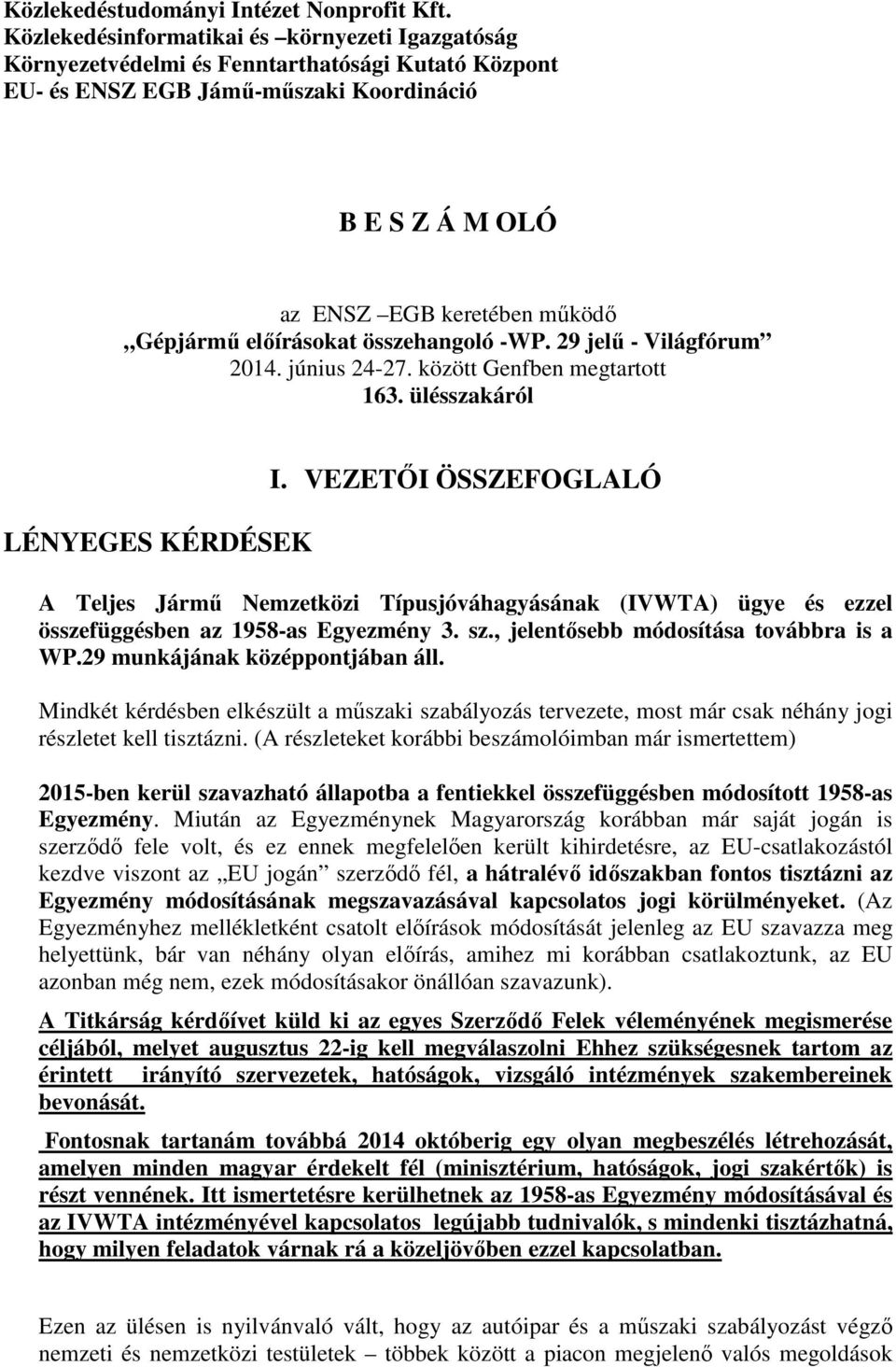 előírásokat összehangoló -WP. 29 jelű - Világfórum 2014. június 24-27. között Genfben megtartott 163. ülésszakáról LÉNYEGES KÉRDÉSEK I.
