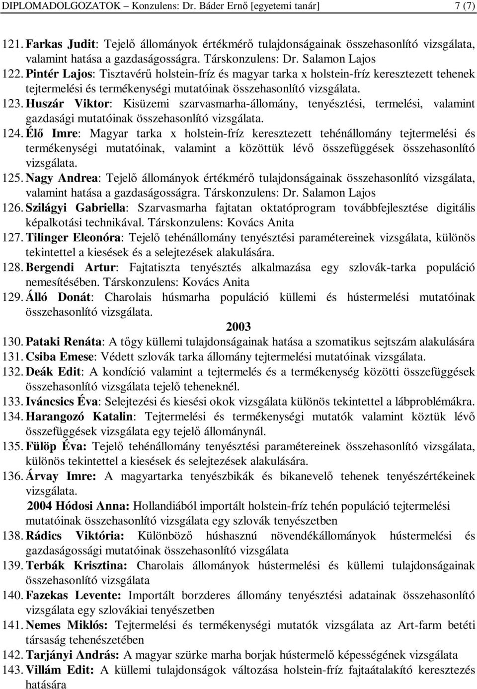 Huszár Viktor: Kisüzemi szarvasmarha-állomány, tenyésztési, termelési, valamint gazdasági mutatóinak összehasonlító 124.